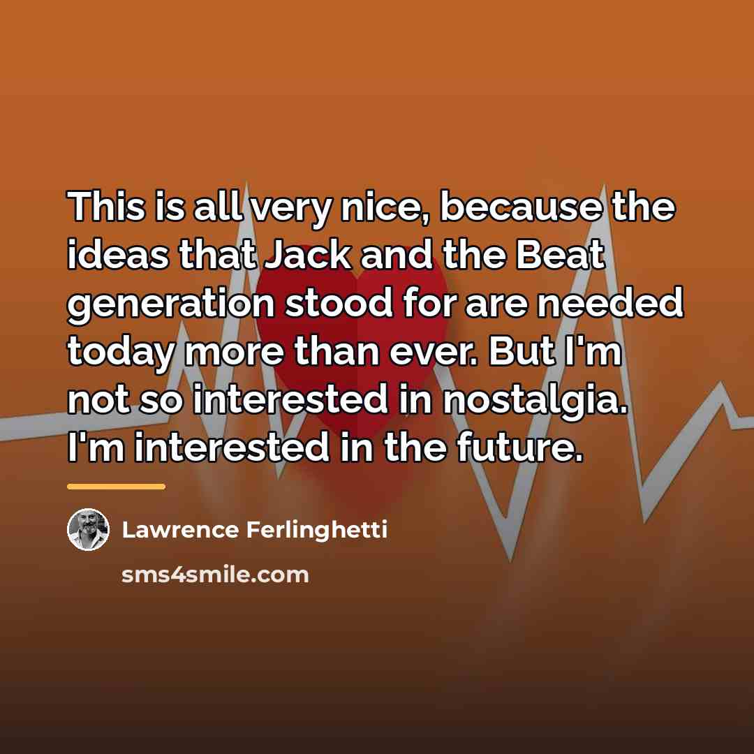 “This is all very nice, because the ideas that Jack…” quote by Lawrence Ferlinghetti