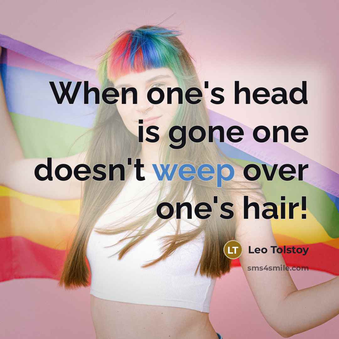 “When one's head is gone one doesn't weep over one's…” quote by Leo Tolstoy