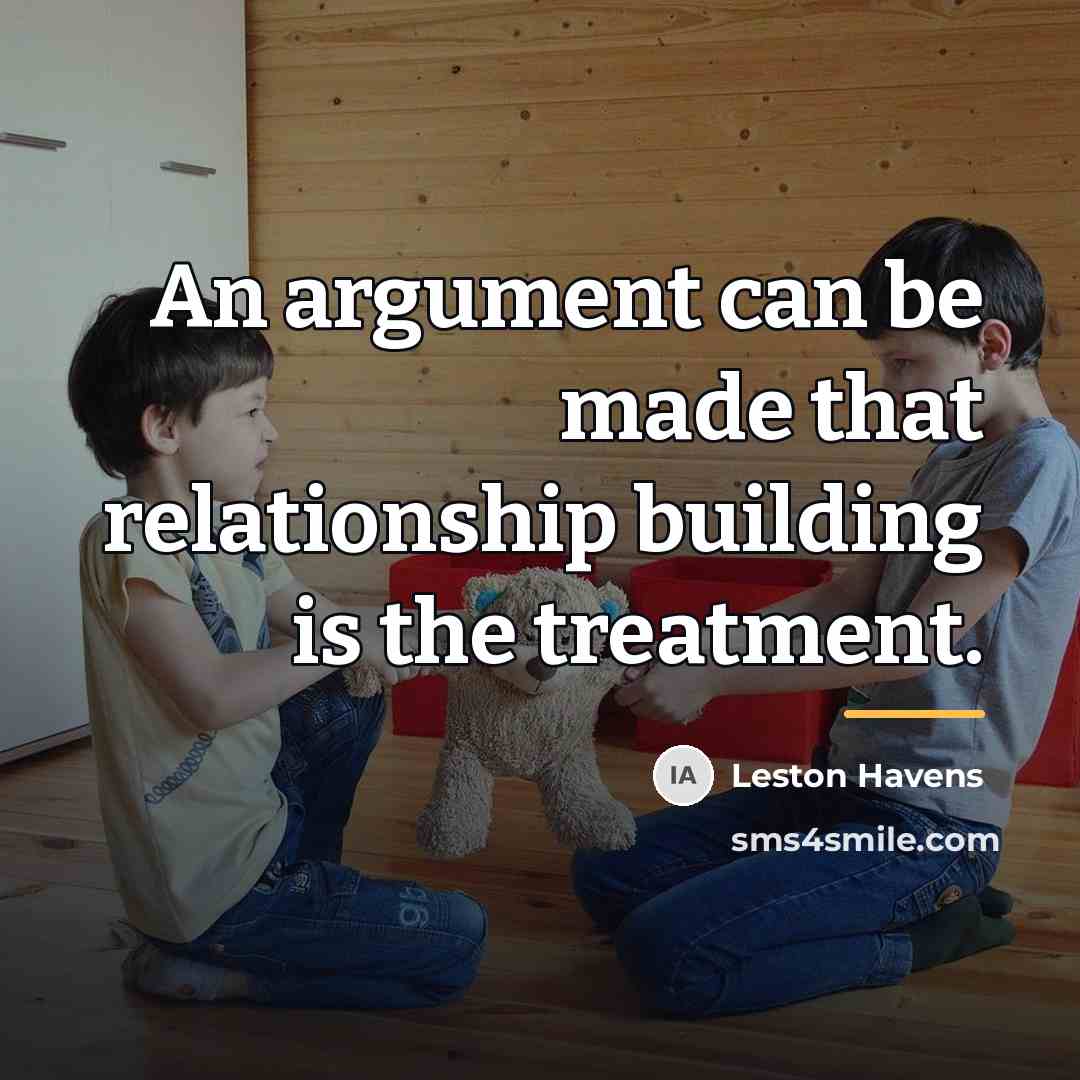 “An argument can be made that relationship building is the…” quote by Leston Havens