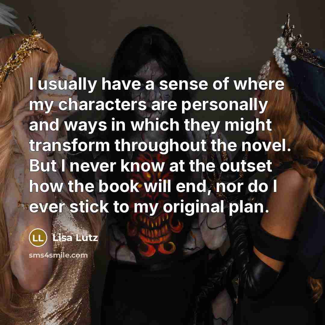“I usually have a sense of where my characters are…” quote by Lisa Lutz