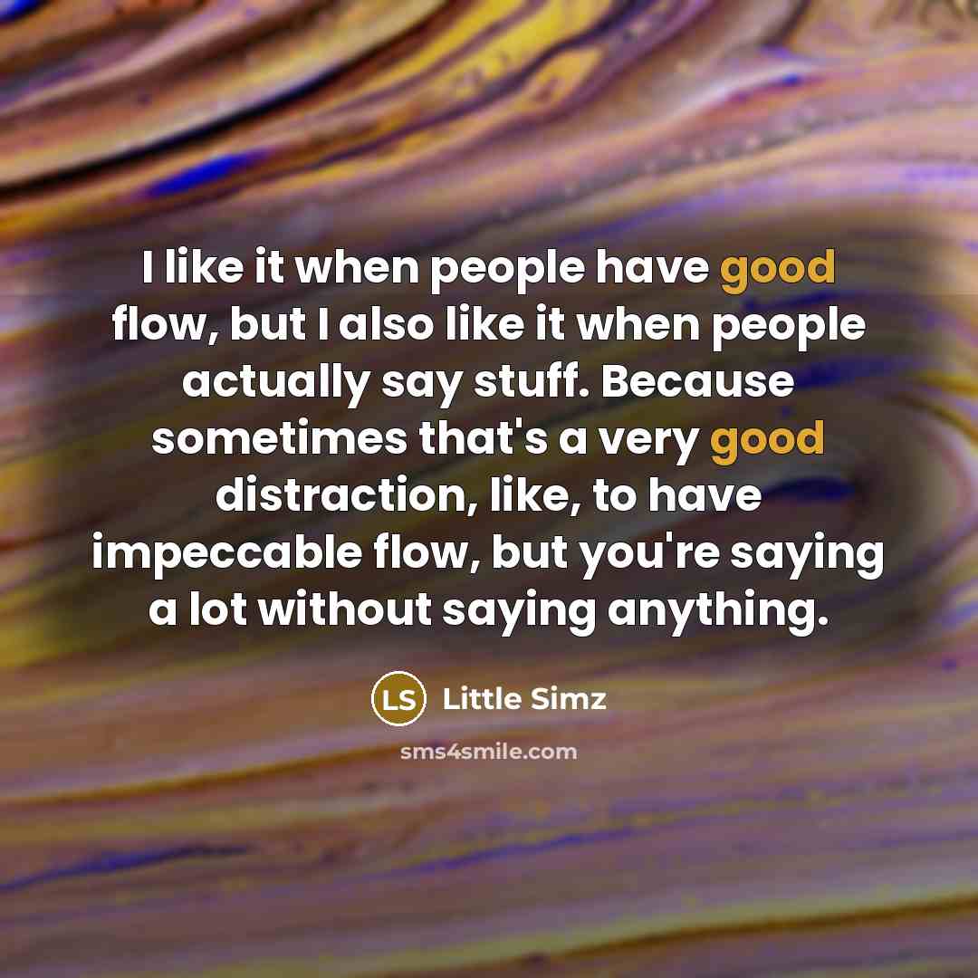 “I like it when people have good flow, but I…” quote by Little Simz