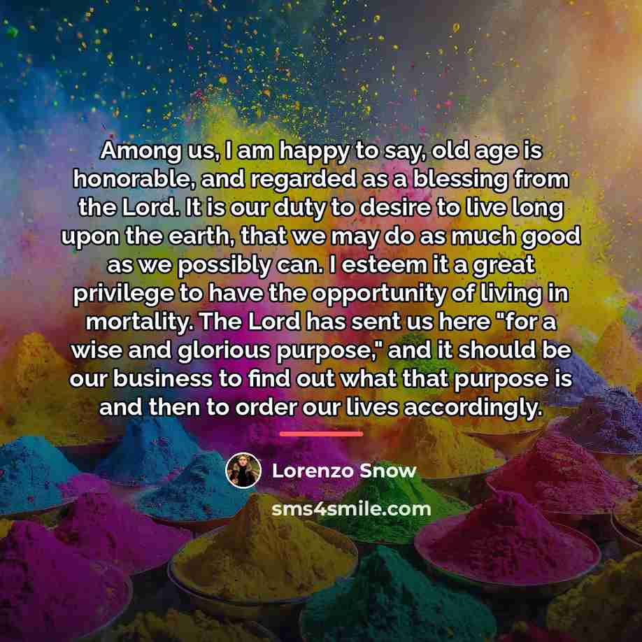 “Among us, I am happy to say, old age is…” quote by Lorenzo Snow