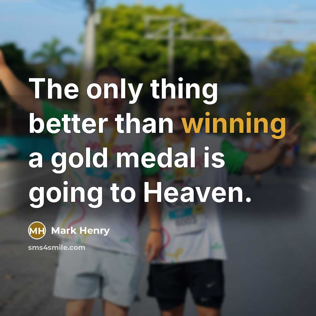 “The only thing better than winning a gold medal is…” quote by Mark Henry