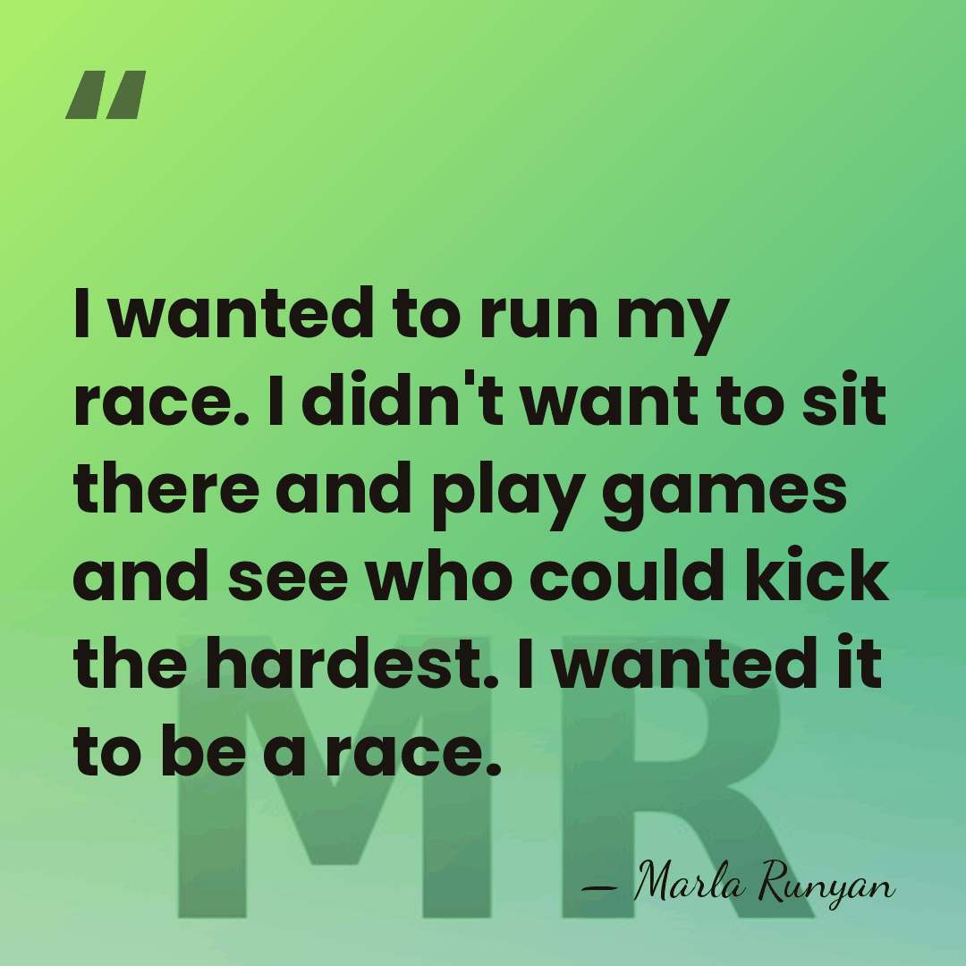 I wanted to run my race. I didn't want to sit there&hellip; - Marla Runyan