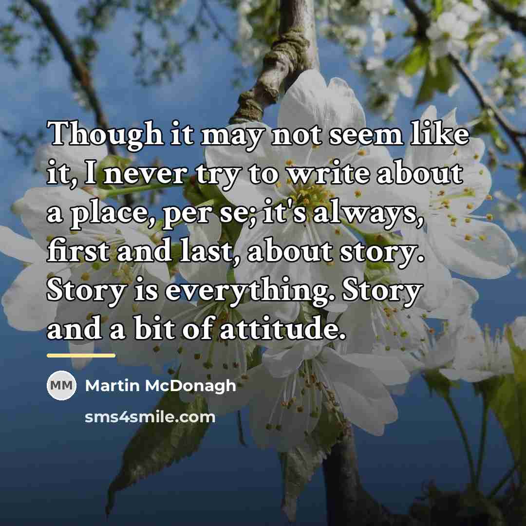 “Though it may not seem like it, I never try…” quote by Martin McDonagh