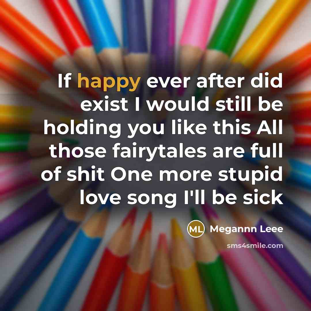 “If happy ever after did exist I would still be…” quote by Megannn Leee