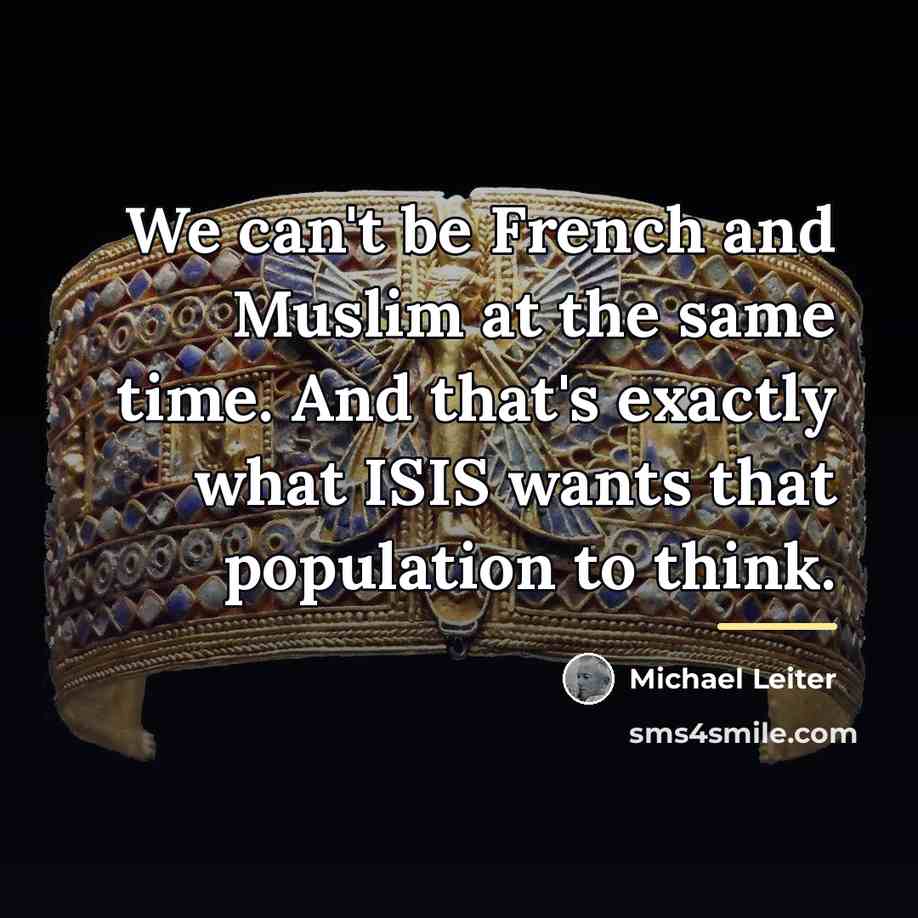 “We can't be French and Muslim at the same time.…” quote by Michael Leiter