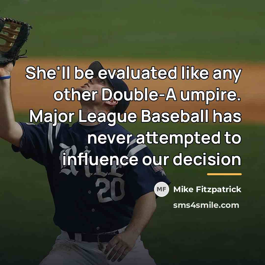 “She'll be evaluated like any other Double-A umpire. Major League…” quote by Mike Fitzpatrick