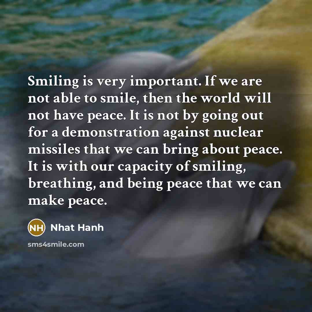 “Smiling is very important. If we are not able to…” quote by Nhat Hanh