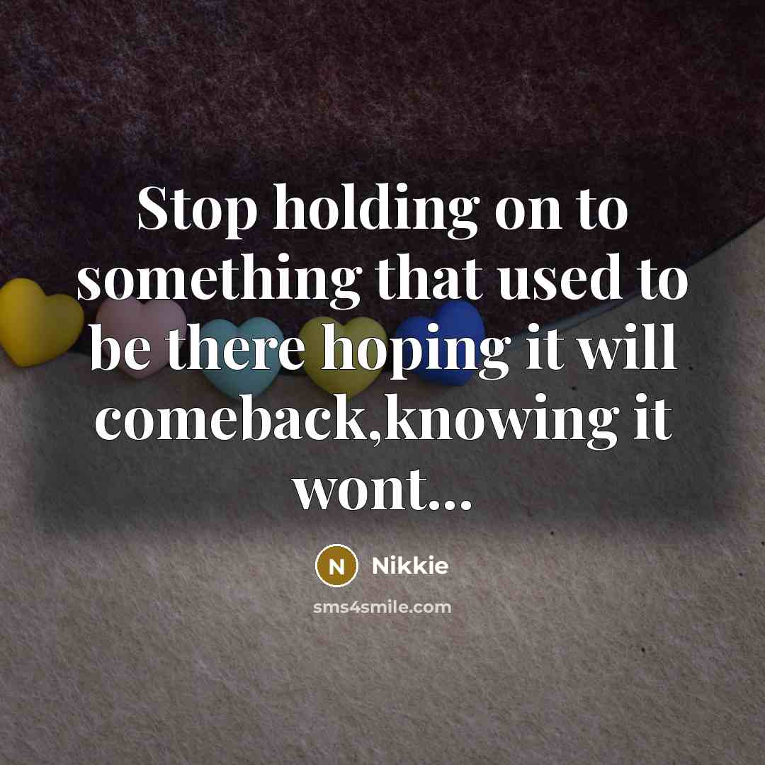 “Stop holding on to something that used to be there…” quote by Nikkie