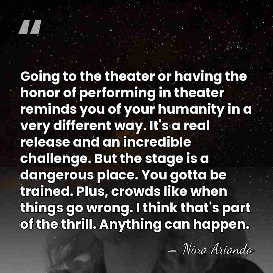 Going to the theater or having the honor of performing in theater&hellip; - Nina Arianda