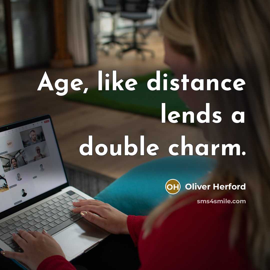 “Age, like distance lends a double charm.…” quote by Oliver Herford