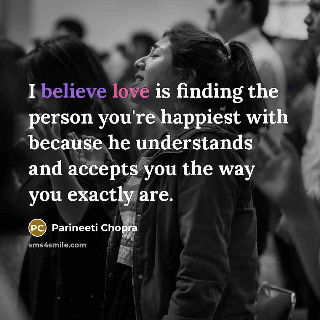 “I believe love is finding the person you're happiest with…” quote by Parineeti Chopra
