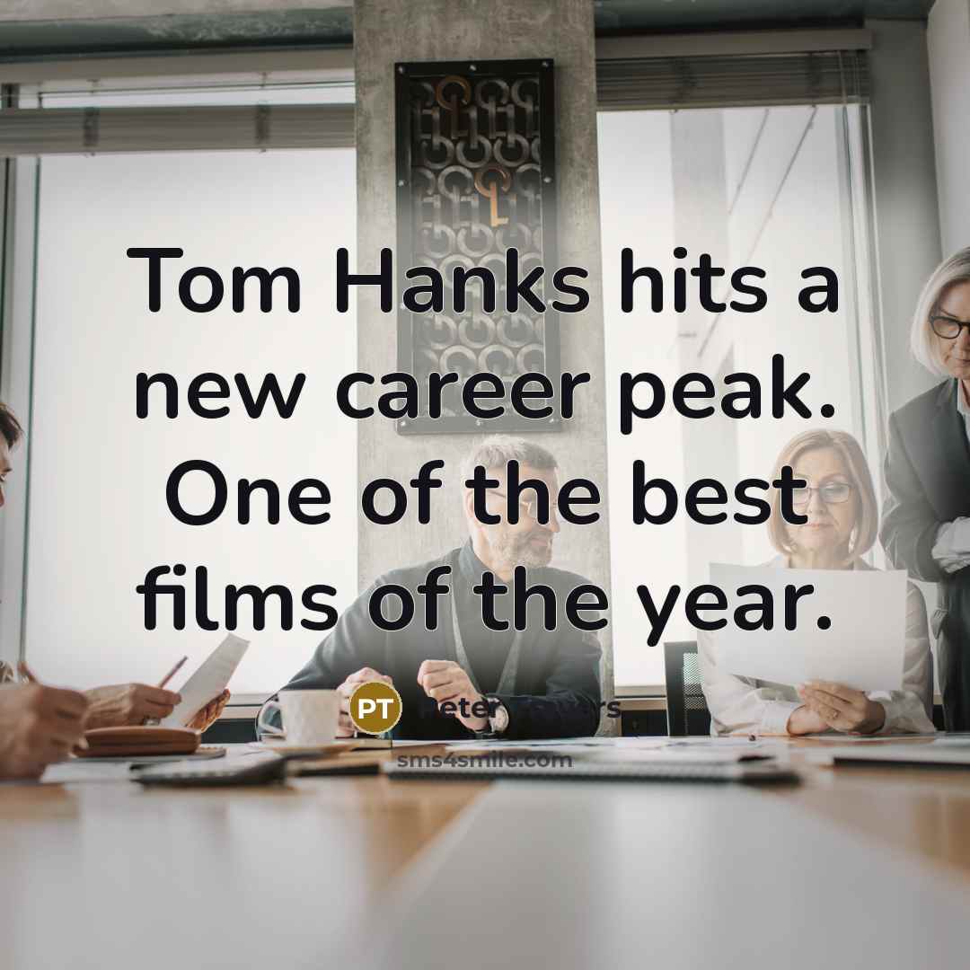“Tom Hanks hits a new career peak. One of the…” quote by Peter Travers
