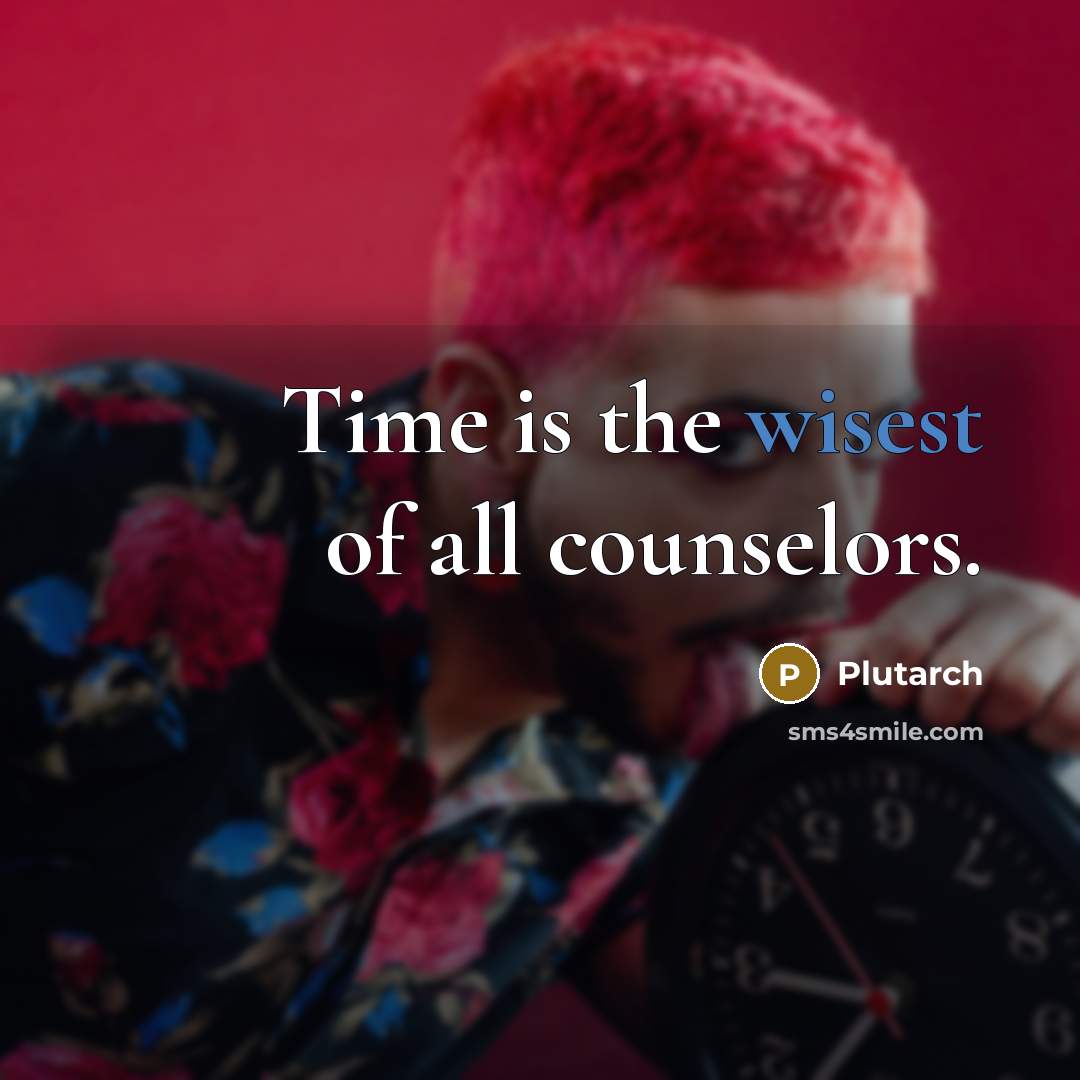 “Time is the wisest of all counselors.…” quote by Plutarch