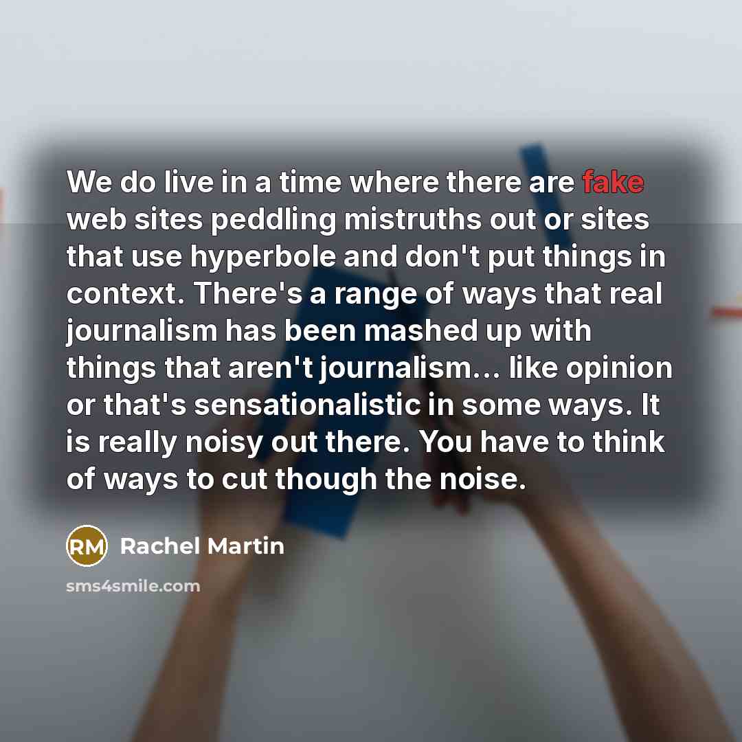 “We do live in a time where there are fake…” quote by Rachel Martin