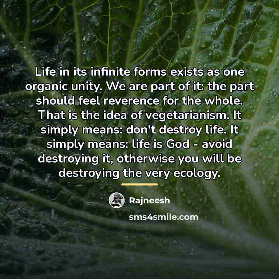 “Life in its infinite forms exists as one organic unity.…” quote by Rajneesh