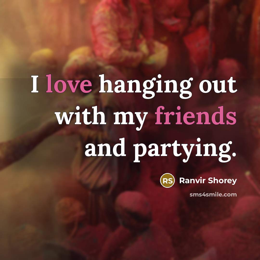 “I love hanging out with my friends and partying.…” quote by Ranvir Shorey