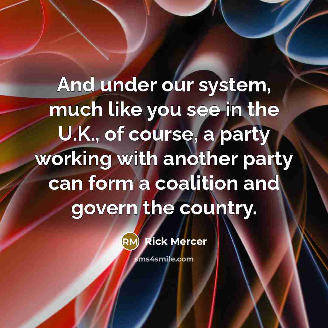 “And under our system, much like you see in the…” quote by Rick Mercer