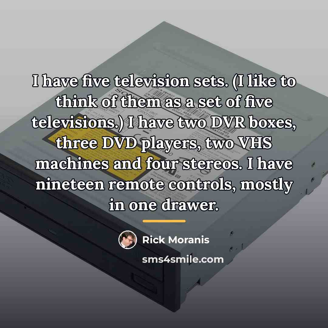 “I have five television sets. (I like to think of…” quote by Rick Moranis
