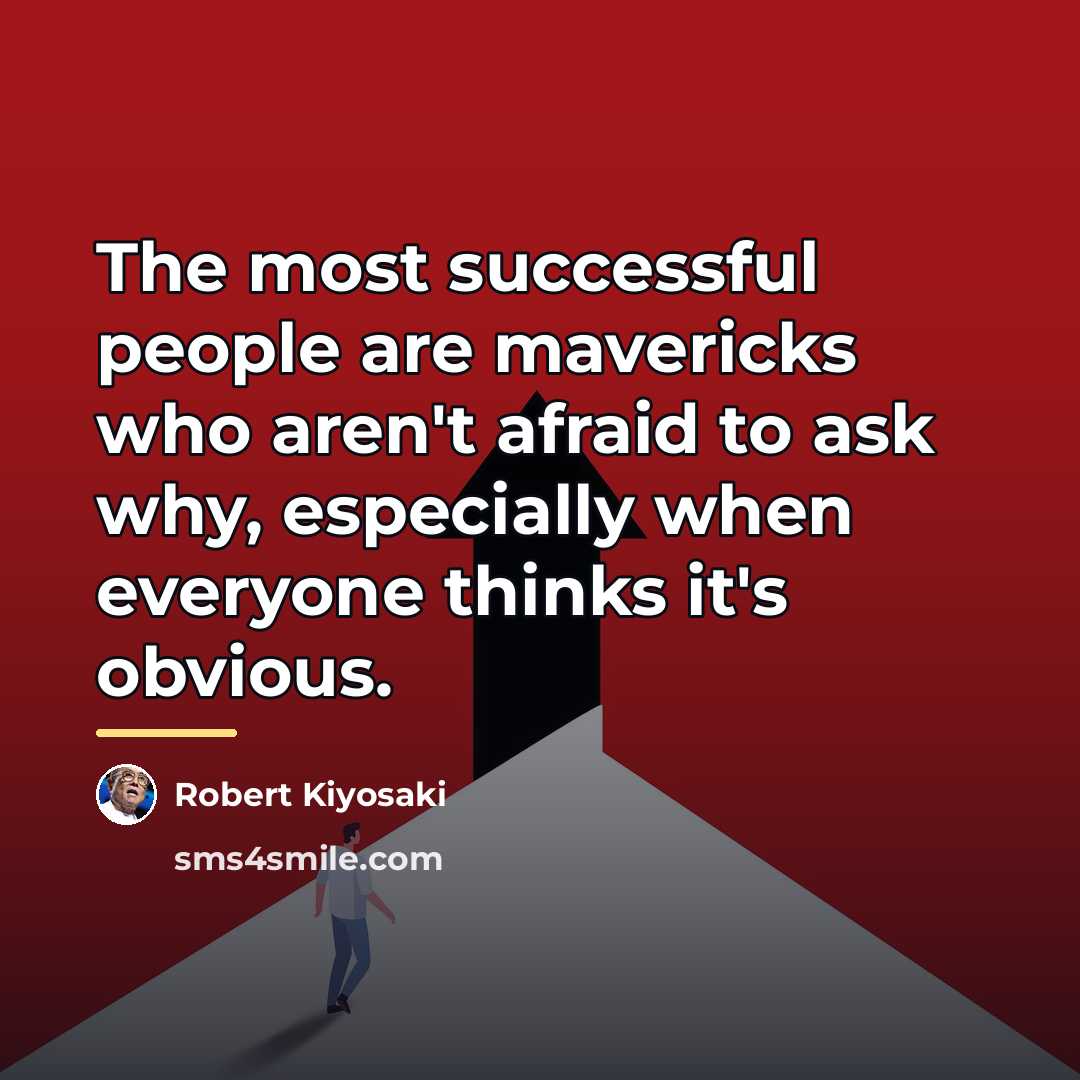 “The most successful people are mavericks who aren't afraid to…” quote by Robert Kiyosaki