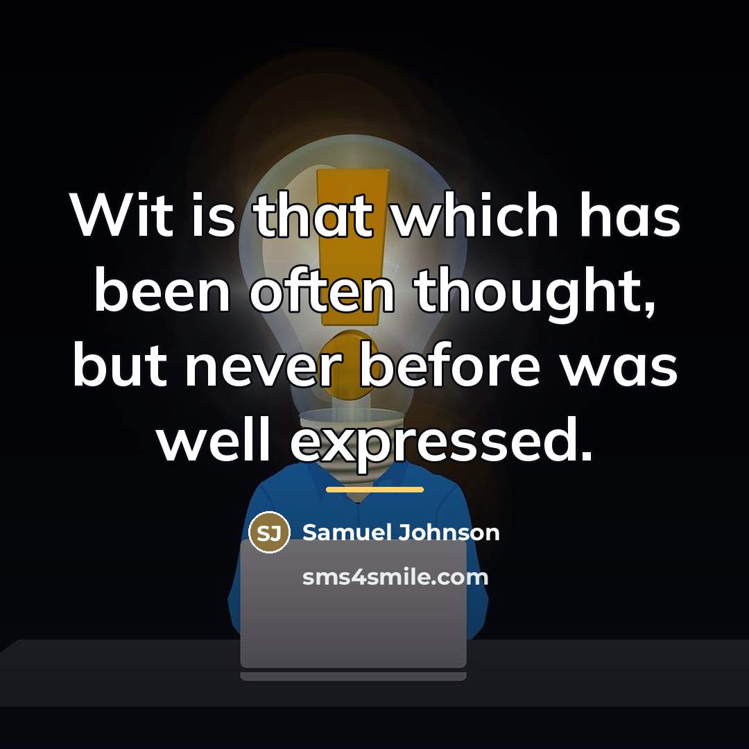 “Wit is that which has been often thought, but never…” quote by Samuel Johnson