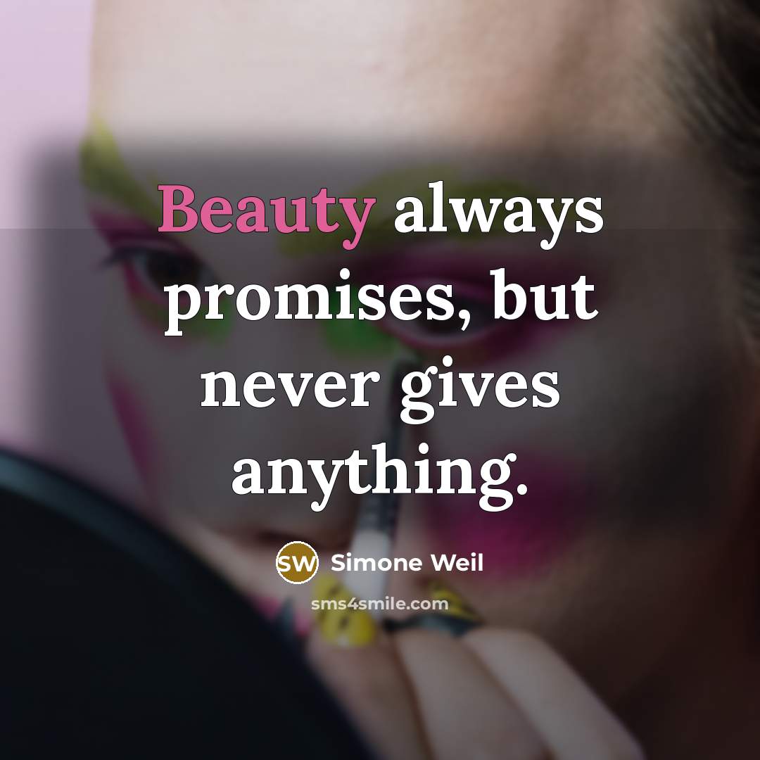 “Beauty always promises, but never gives anything.…” quote by Simone Weil