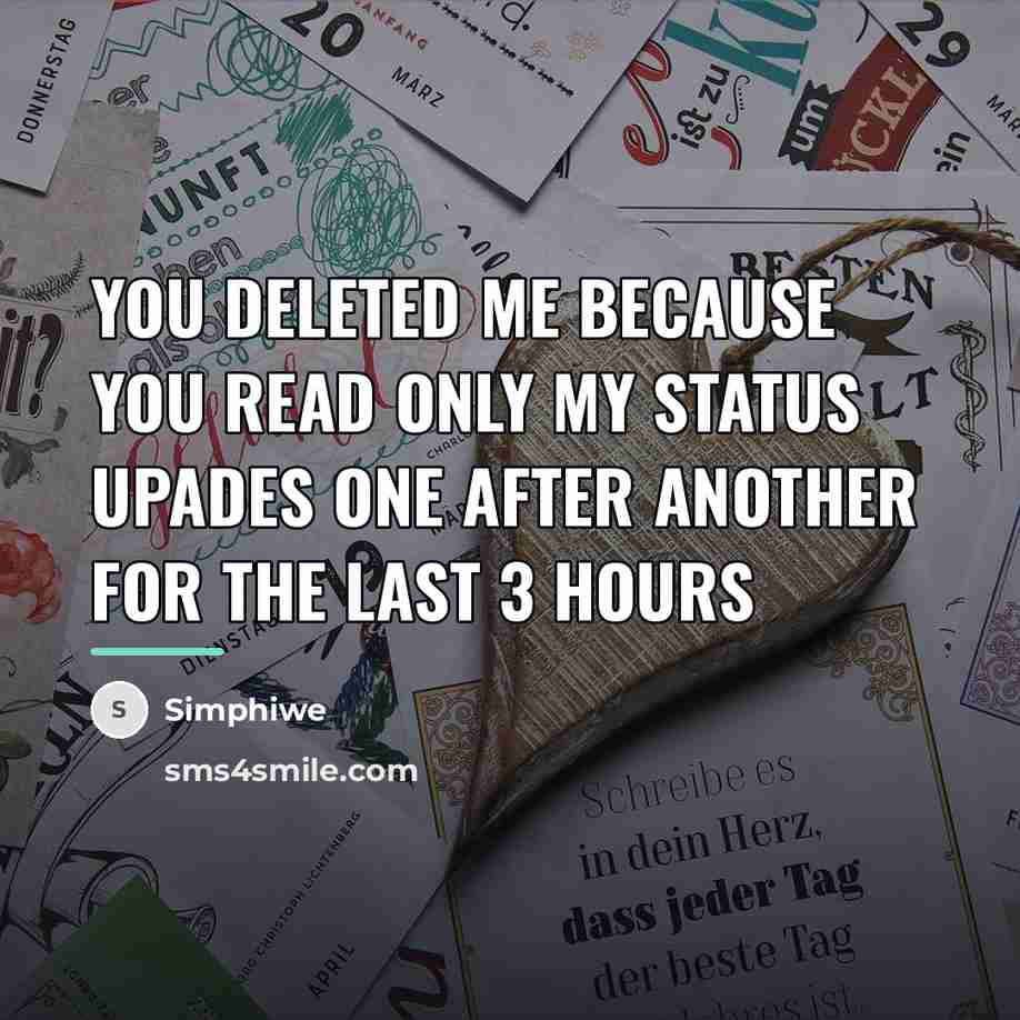“You deleted me because you read only my status upades…” quote by Simphiwe