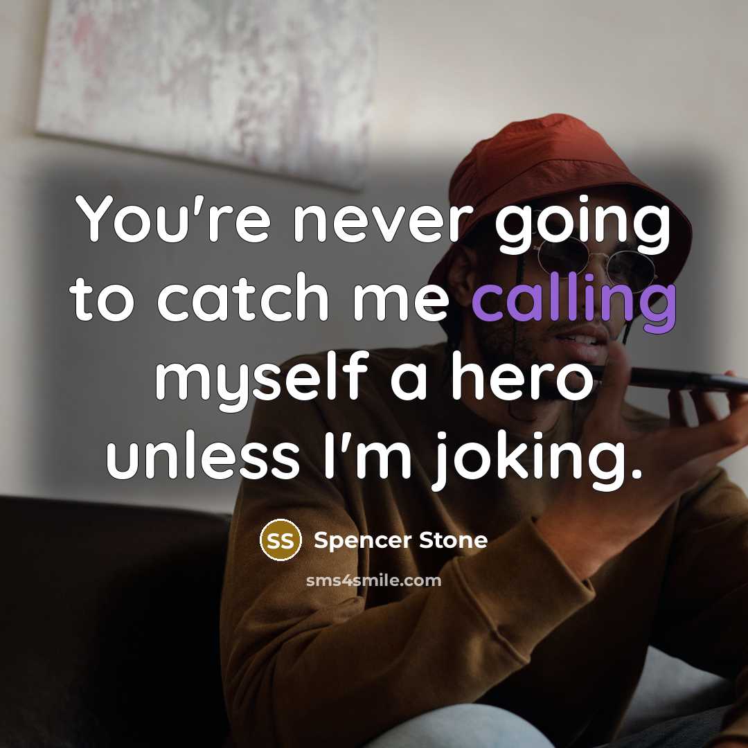 “You're never going to catch me calling myself a hero…” quote by Spencer Stone
