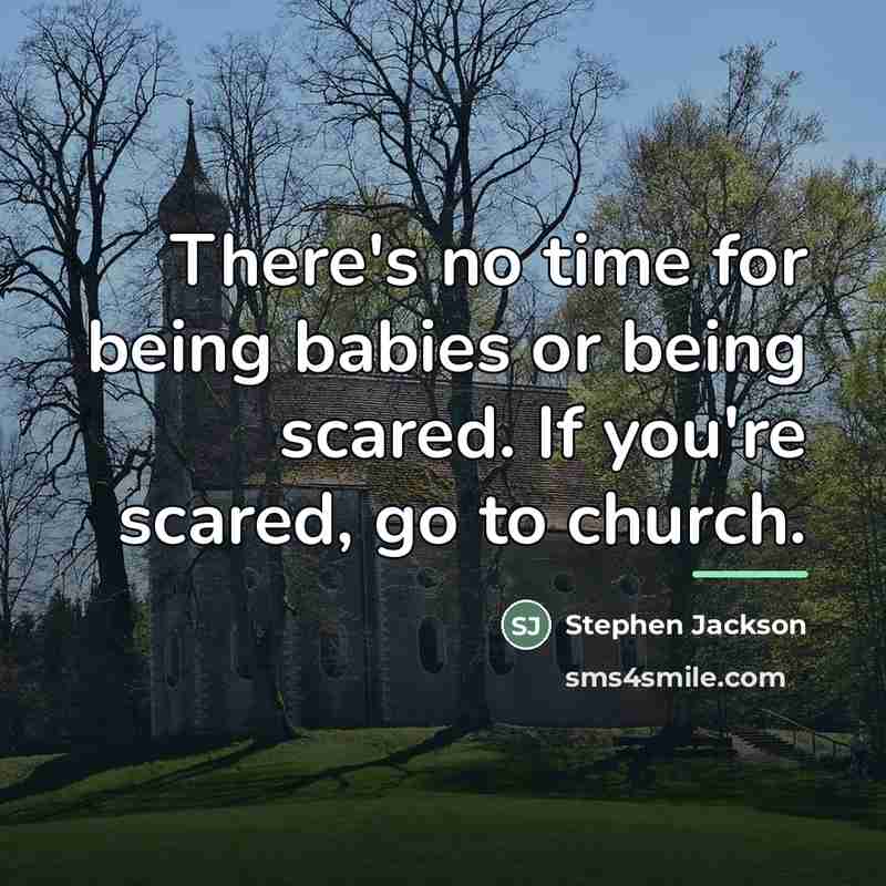 “There's no time for being babies or being scared. If…” quote by Stephen Jackson