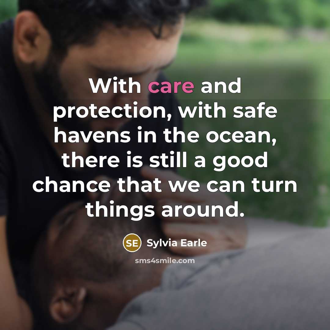 “With care and protection, with safe havens in the ocean,…” quote by Sylvia Earle