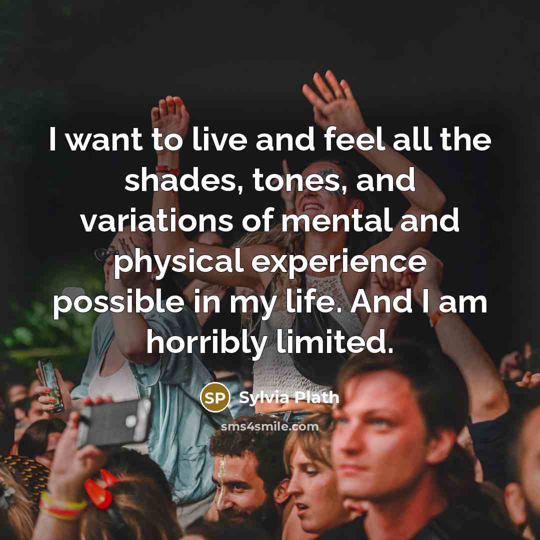 “I want to live and feel all the shades, tones,…” quote by Sylvia Plath
