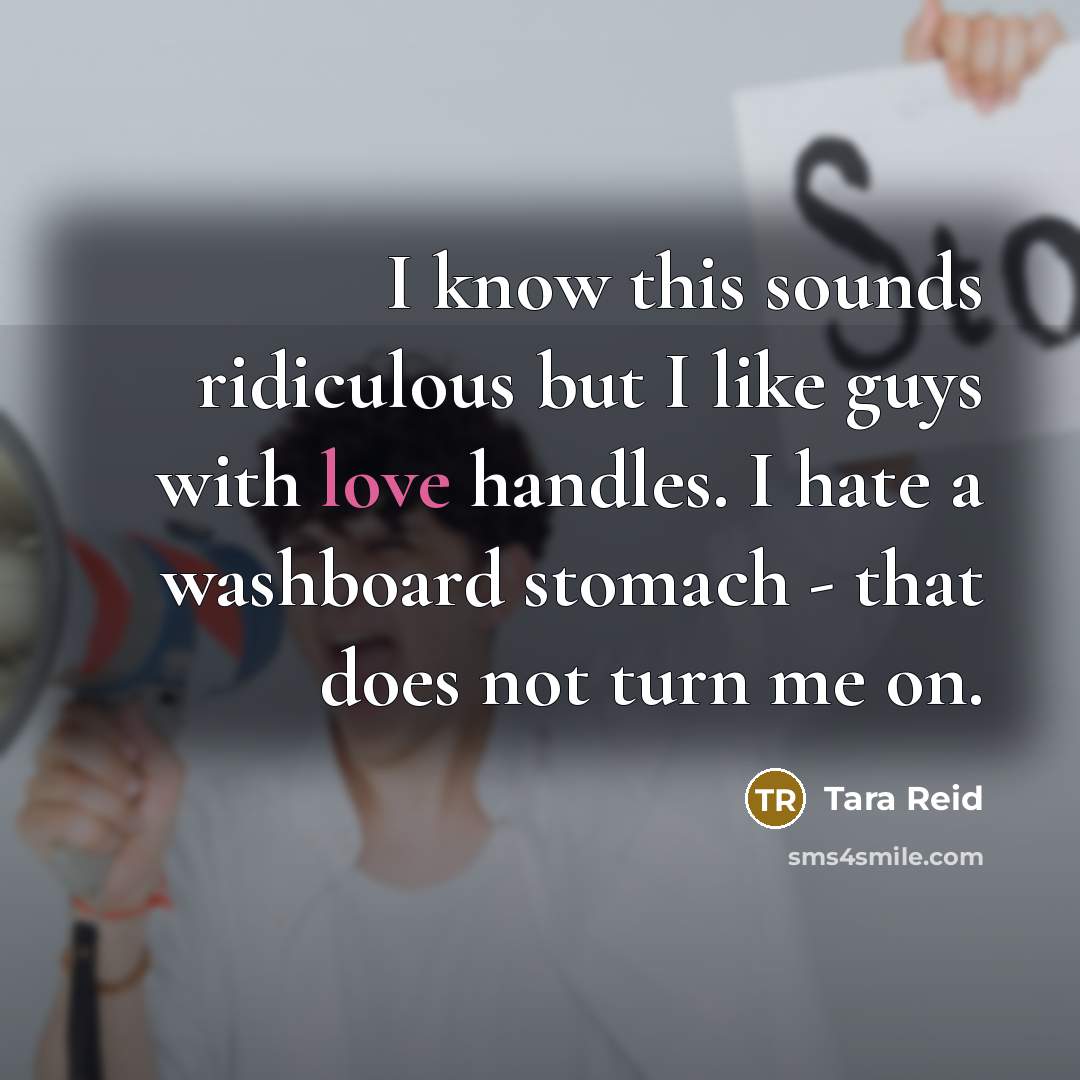 “I know this sounds ridiculous but I like guys with…” quote by Tara Reid