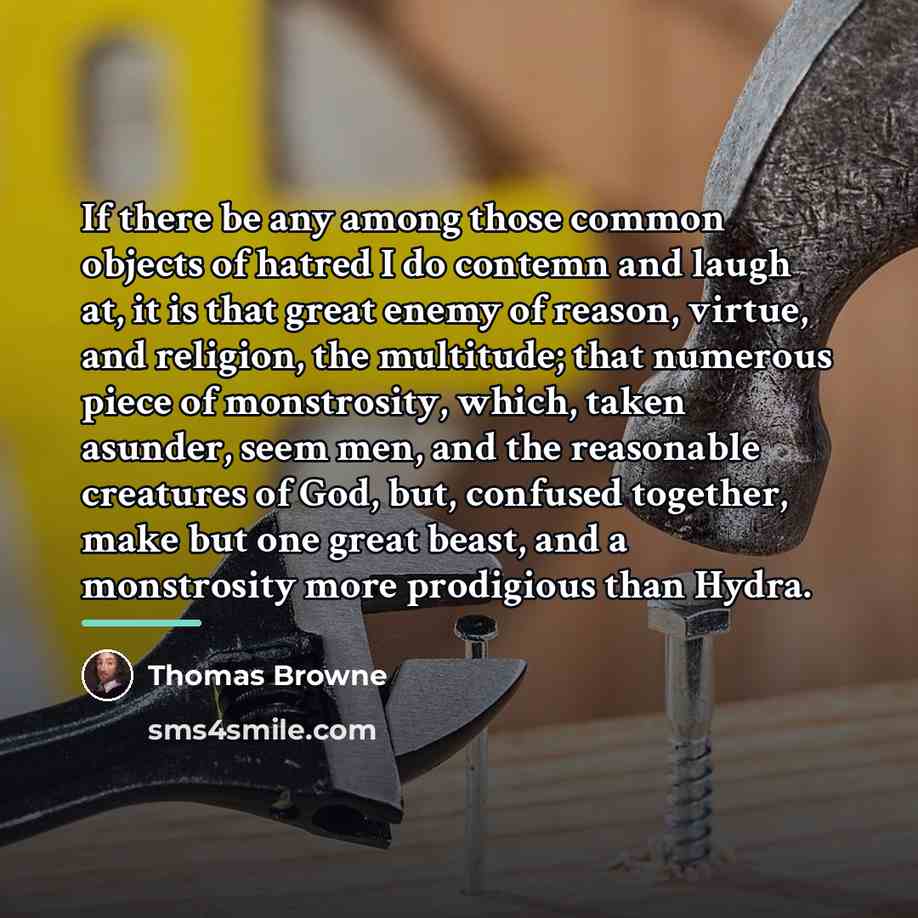 “If there be any among those common objects of hatred…” quote by Thomas Browne