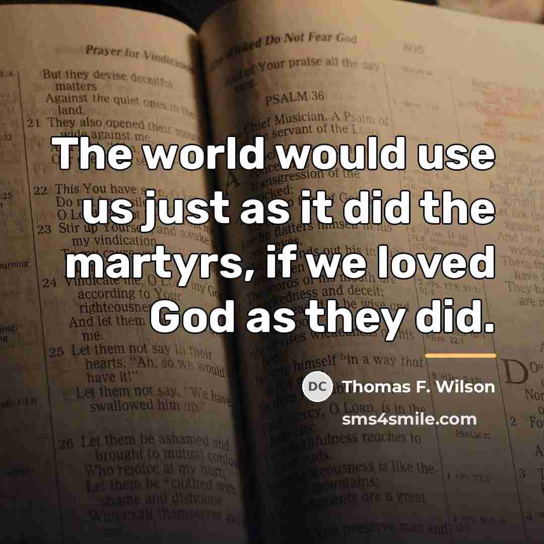“The world would use us just as it did the…” quote by Thomas F. Wilson