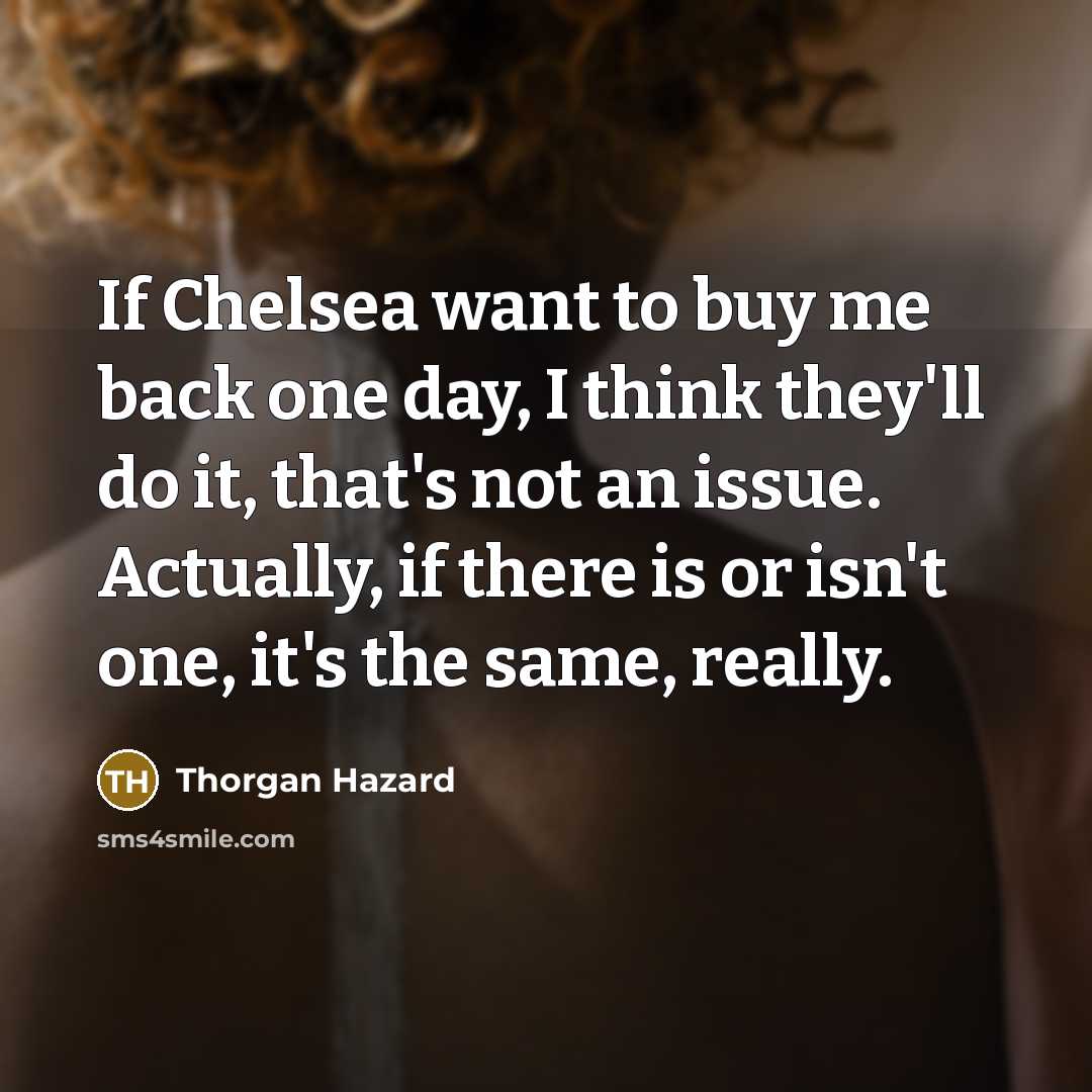 “If Chelsea want to buy me back one day, I…” quote by Thorgan Hazard