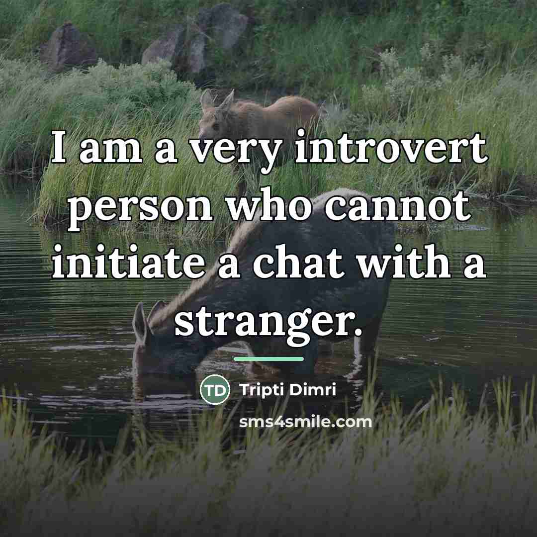“I am a very introvert person who cannot initiate a…” quote by Tripti Dimri