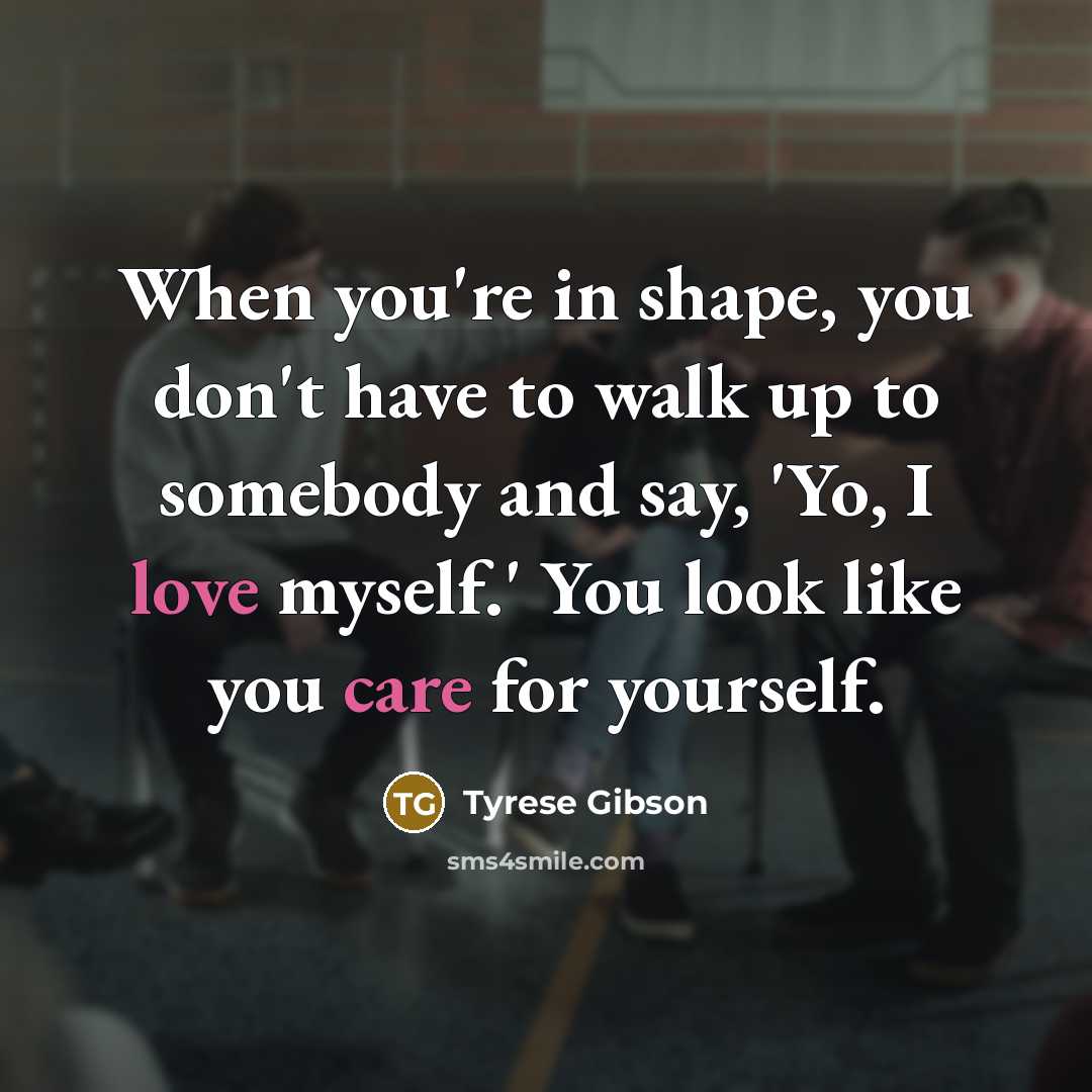 “When you're in shape, you don't have to walk up…” quote by Tyrese Gibson