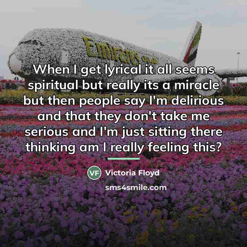 “When I get lyrical it all seems spiritual but really…” quote by Victoria Floyd