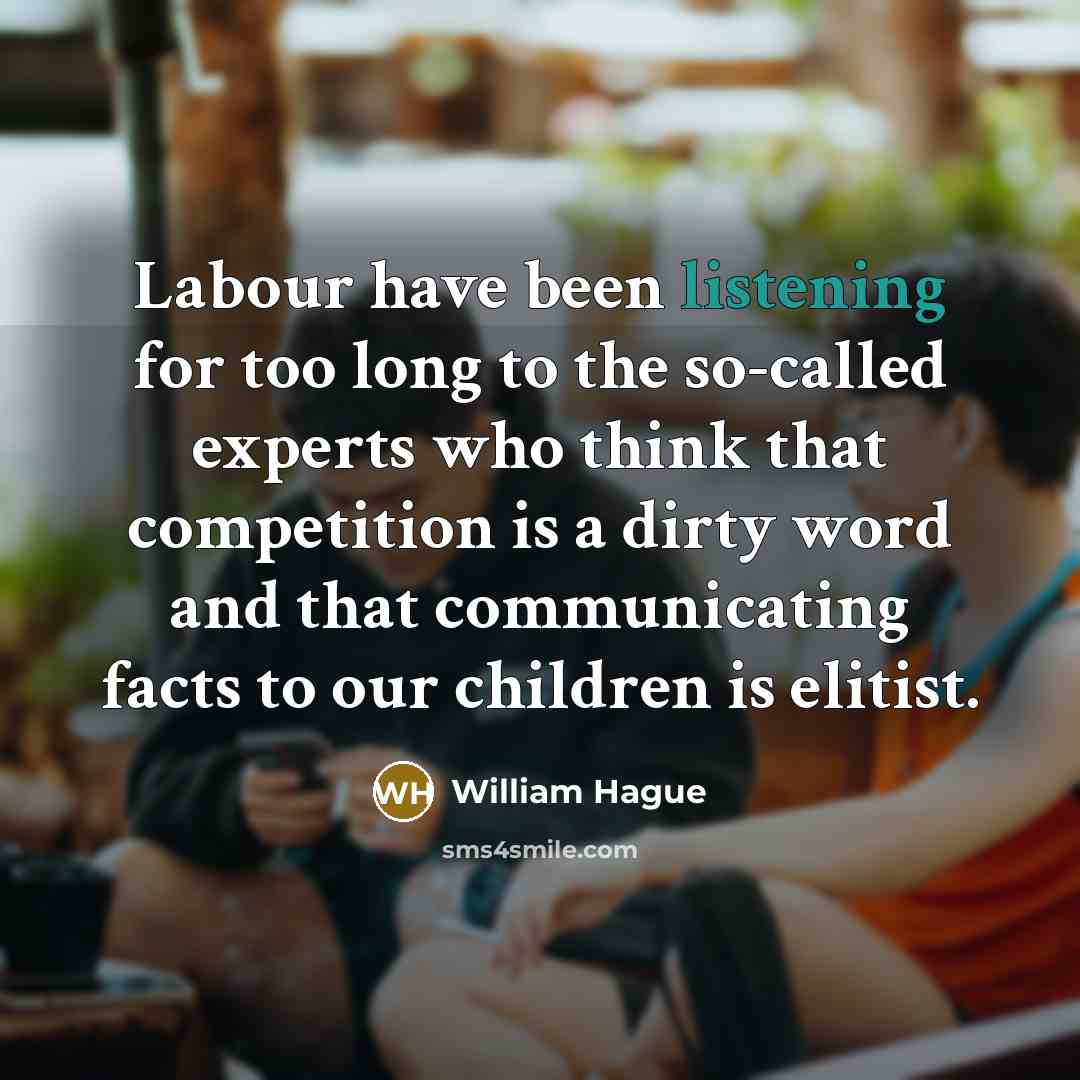 “Labour have been listening for too long to the so-called…” quote by William Hague