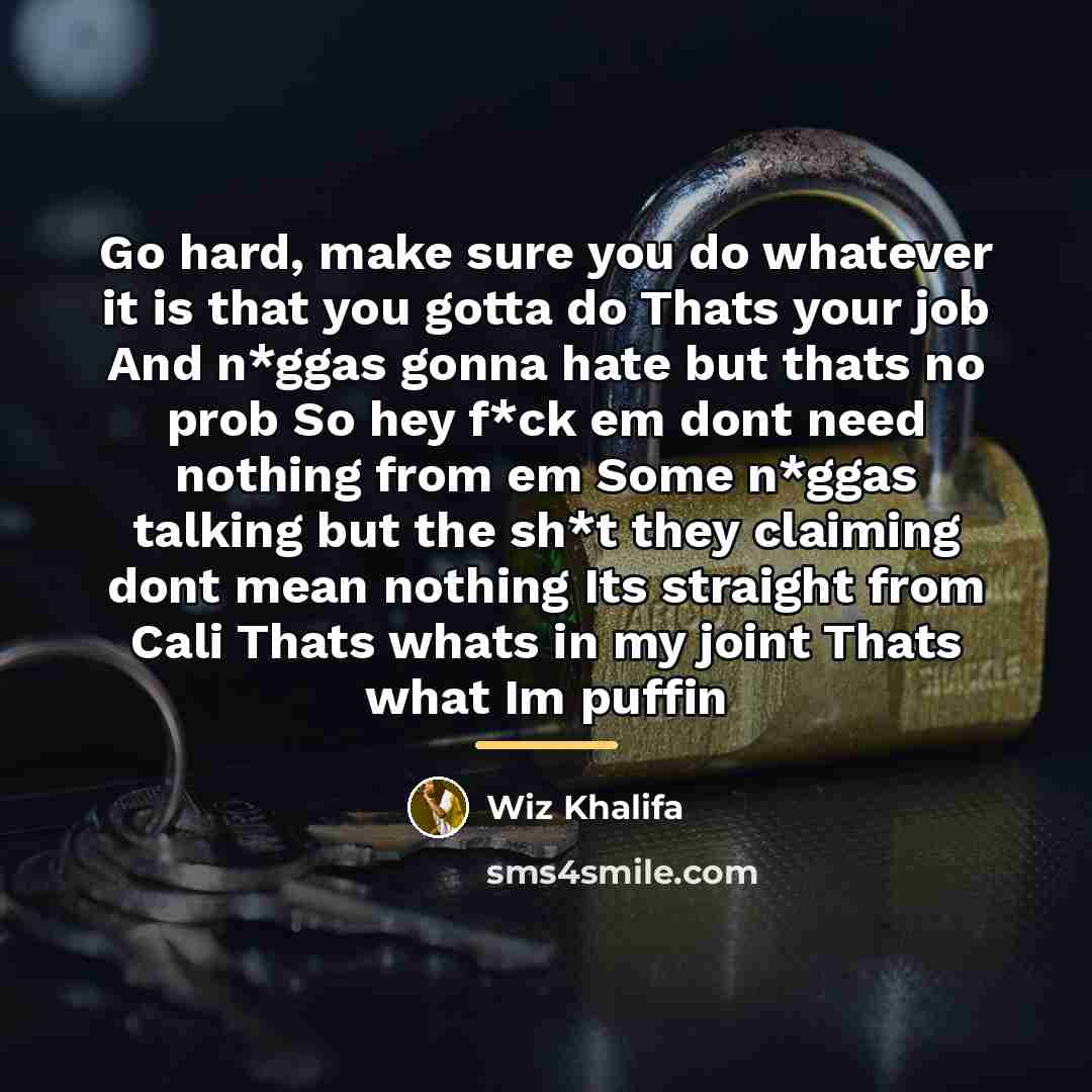 “Go hard, make sure you do whatever it is that…” quote by Wiz Khalifa