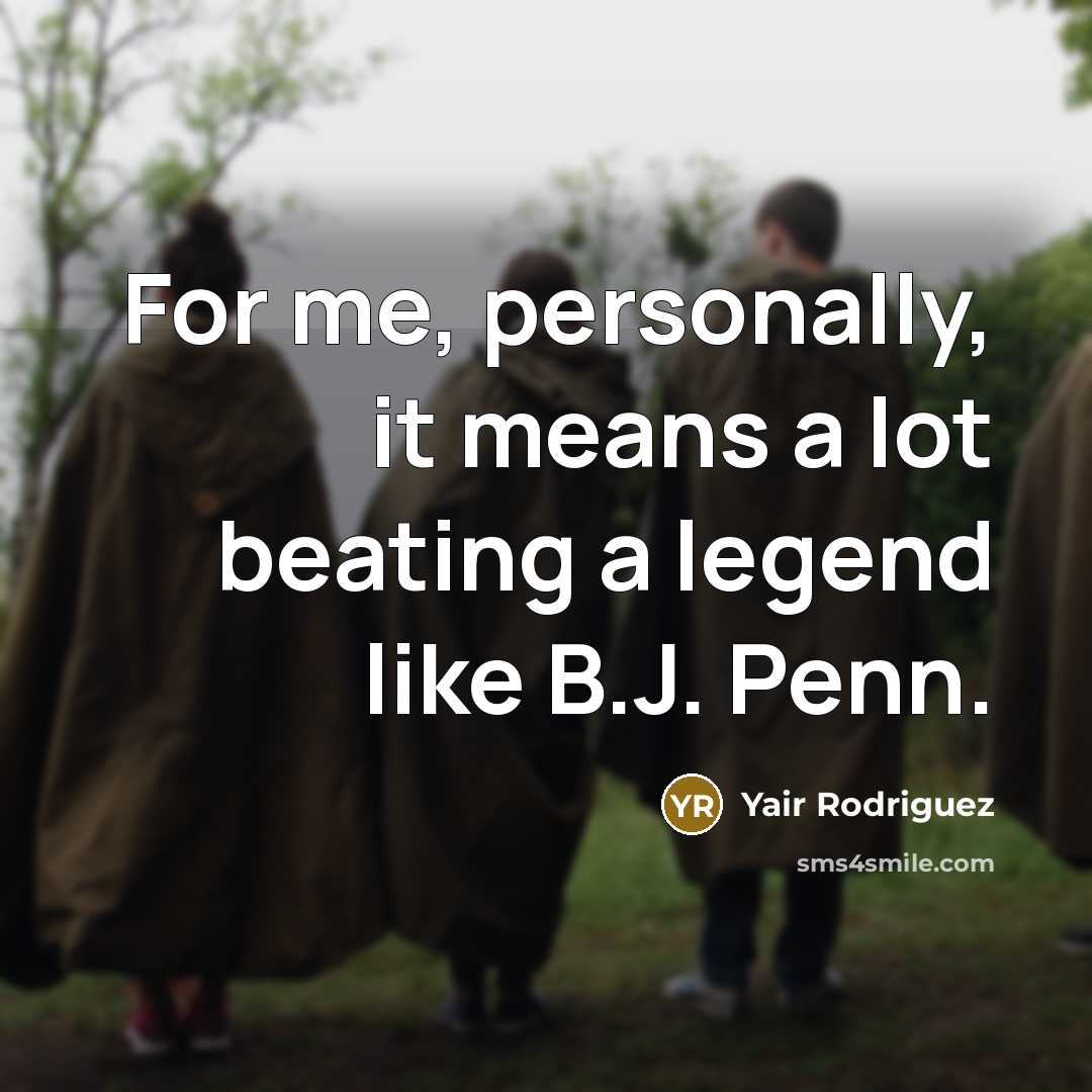 “For me, personally, it means a lot beating a legend…” quote by Yair Rodriguez