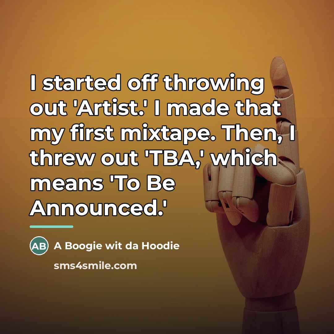 “I started off throwing out 'Artist.' I made that my…” quote by A Boogie wit da Hoodie