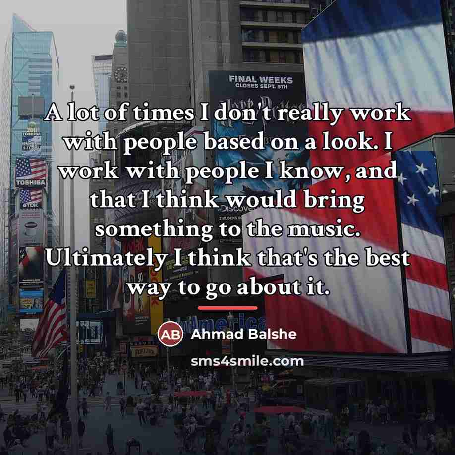 “A lot of times I don't really work with people…” quote by Ahmad Balshe