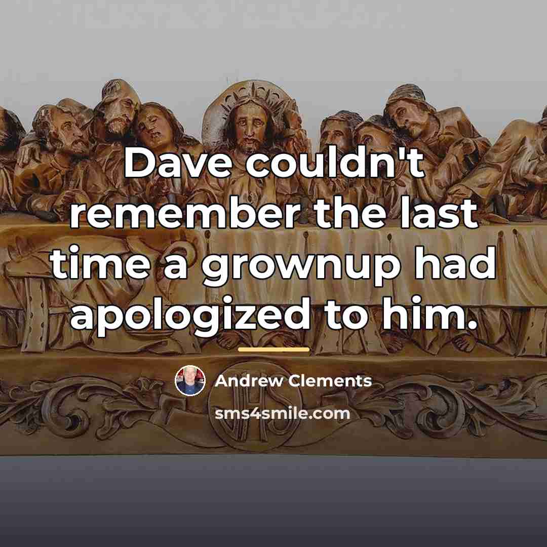“Dave couldn't remember the last time a grownup had apologized…” quote by Andrew Clements