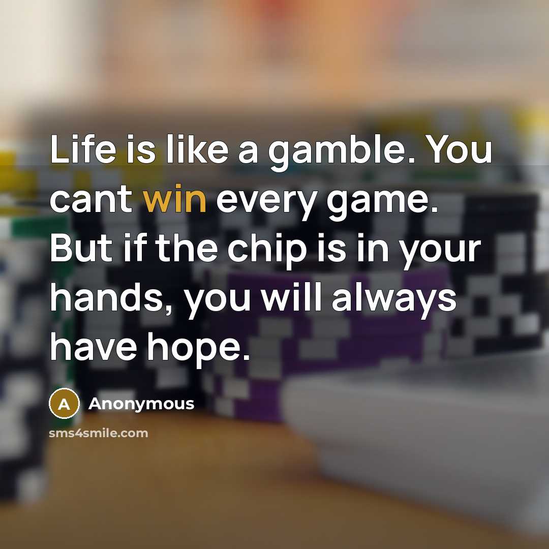 “Life is like a gamble. You cant win every game.…” quote by Anonymous