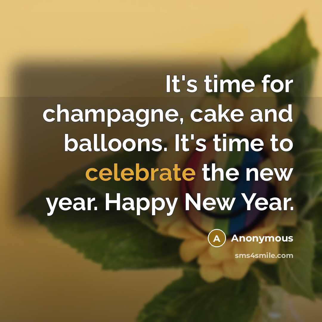 “It's time for champagne, cake and balloons. It's time to…” quote by Anonymous