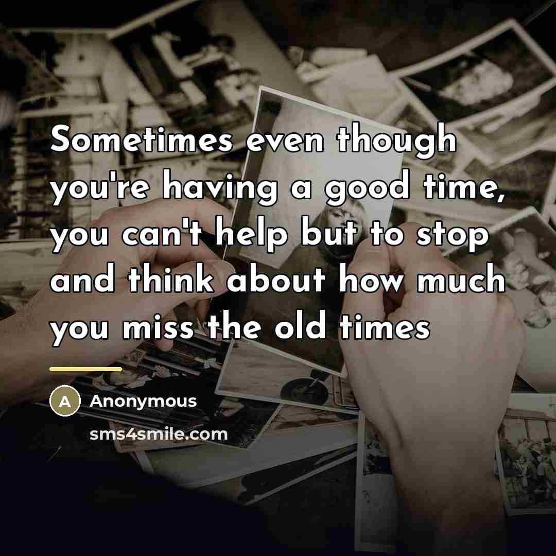 “Sometimes even though you're having a good time, you can't…” quote by Anonymous