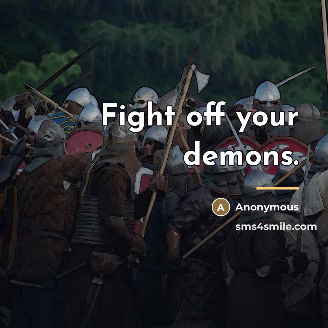 “Fight off your demons.…” quote by Anonymous