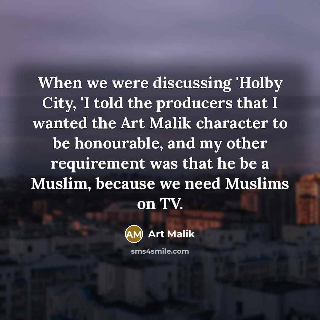 “When we were discussing 'Holby City, 'I told the producers…” quote by Art Malik